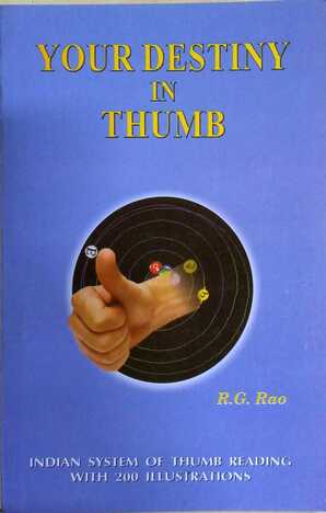 Your Destiny In Thumb by R G Rao (Hindu System of Thumb Reading as in Ravana Samhita) [RP]