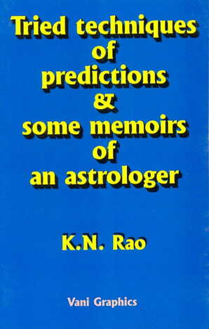 Tried Techniques of Predictions & Some Memoirs of an Astrologer  by K N Rao [VP]