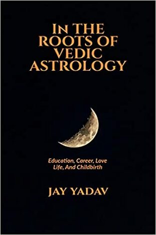 In The Roots Of Vedic Astrology: Education, Career, Love Life, And Childbirth