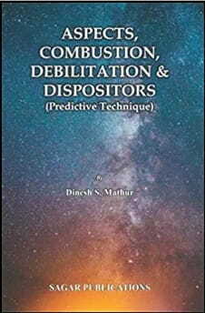 Aspects, Combustion, Debilitation and Dispositors (Predictive Technique) Paperback [SP]