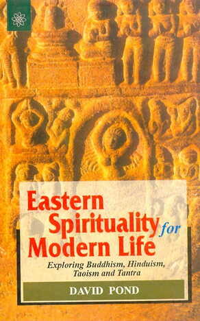 Eastern Spirituality for Modern Life By David Pond [MLBD]