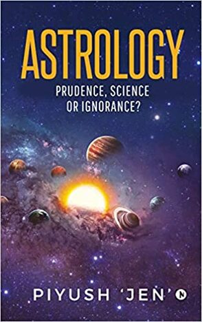 Astrology: Prudence, Science OR Ignorance?