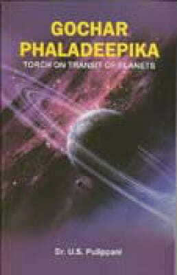 Gochar Phaladeepika (Torch On Transit Of Planets) By U S Pulippani  [AP]