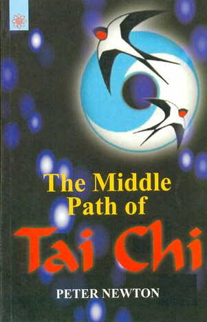 The Middle Path Of Tai Chi By Peter Newton [MLBD]