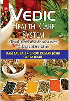 Vedic Health Care System: Clinical Practice of Sushrutokta Marm Chikitsa and Siravedhan (Highlighting Acupuncture) Paperback