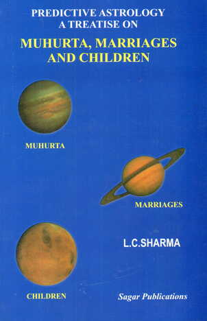 Predictive Astrology a Treatise on Muhurta, Marriages and Children by L.C. .Sharma sagar publications astrology books