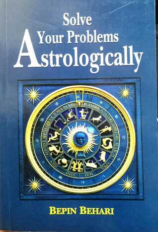 Solve your Problems Astrologically by Bepin Behari [MLBD]