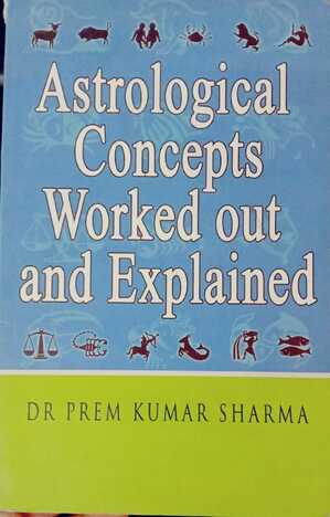 ASTROLOGICAL CONCEPTS WORKED OUT AND EXPLAINED