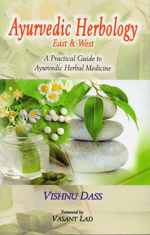 Ayurvedic Herbology  (East & West) By Vishnu Das [MiscP]