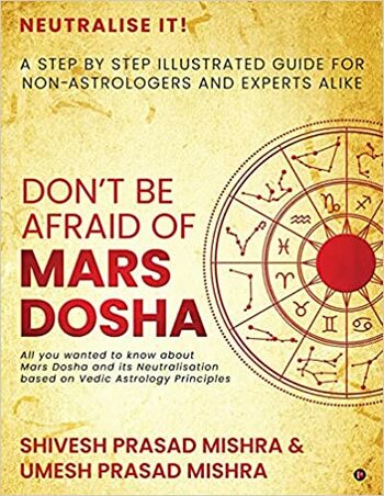 Donâ€™t be afraid of Mars Dosha: A step by step illustrated guide for Non-Astrologers and experts alike