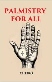 PALMISTRY FOR ALL: CONTAINING NEW INFORMATION ON THE STUDY OF THE HAND NEVER BEFORE PUBLISHED {PB}