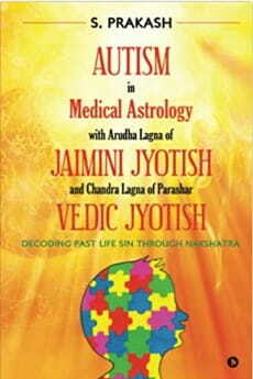 Autism in Medical Astrology with Arudha Lagna of Jaimini Jyotish and Chandra Lagna of Parashar Vedic Jyotish