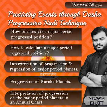 (Recordings) Prediction Events through Dasha Progression Nadi Technique By Vinayak Bhatt (SA)