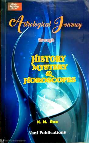 Astrological Journey Through History Mystery and Horoscopes ( By K.N Rao )