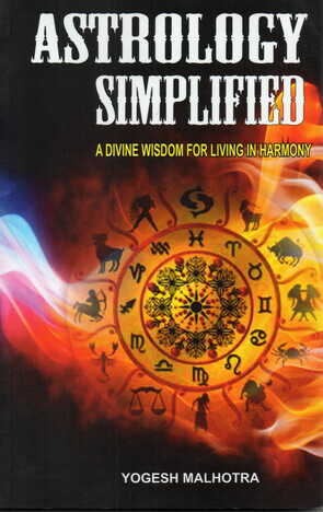 Astrology Simplified A Divine Wisdom For Living in Harmony by Yogesh Malhotra [MiscP]