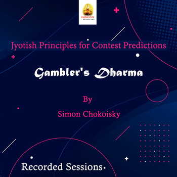 Webinar Recordings - Jyotish Principles for Contest Predictions: Gambler's Dharma [SA]