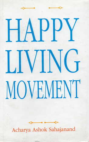 Happy Living Movement By Ach. Ashok Swajanand  [MeP]