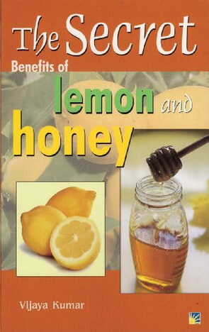 The Secret  Benefits Of Lemon And Honey by Vijay Kumar