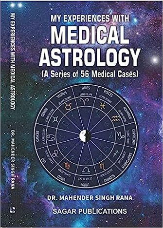 My Experiences With Medical Astrology (A series of 56 Medical Cases)