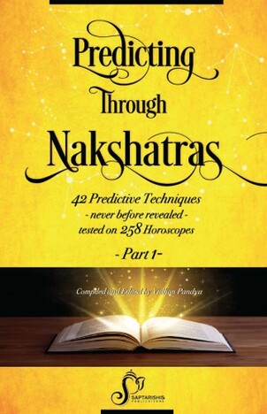 Predicting Through Nakshatras (Part 1) - 42 Predictive Techniques Tested On 258 Horoscopes, Research Guided by Sunil John  [SA]