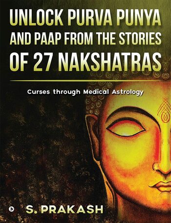 Unlock Purva Punya and Paap from the Stories of 27 Nakshatras: Curses through Medical Astrology