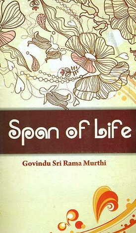 Span Of life by Govindu Sri Rama Murthi [AP]