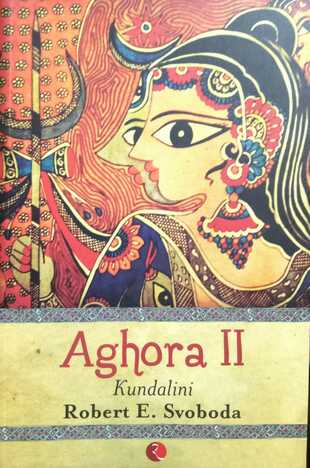 Aghora II: Kundalini by Robert E.Svoboda [RuP]