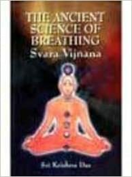 Ancient Science of Breathing By Svara Vijnana