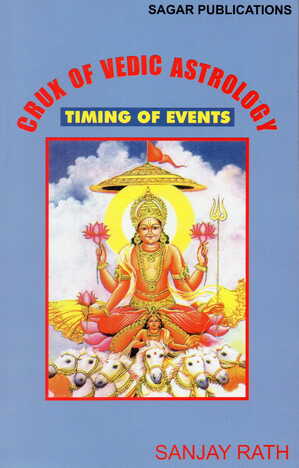 Crux of Vedic Astrology : Timing of Events by Sanjay Rath : astrology books