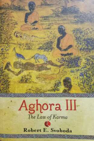 Aghora III: The Law Of Karma By Dr. Robert E Svoboda [RuP]