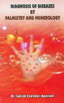 Diagnosis of Diseases by Palmistry and Numerology By Dr. Satish Chandar  Agarwal [AP]