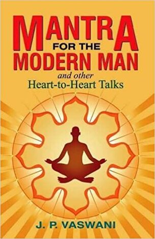 Mantra fot he Modern Man and Other Heart- to- Heart Talks