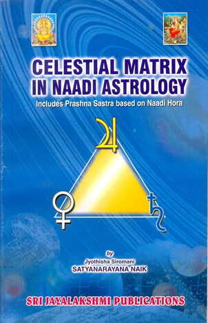 Celestial Matrix In Naadi Astrology By Satyanaryana Naik [MiscP]