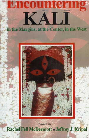 Encountering Kali In The Margins At Center In The West by Jeffrey J.  Kripal [MiscP]