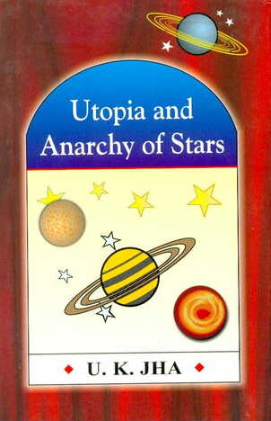 Utopia And Anarchy Of Stars by U K Jha [AP]