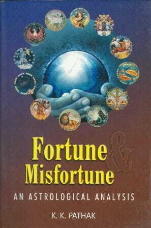 Fortune Misfortune: An Astrological Analysis by K K Pathak [AP]