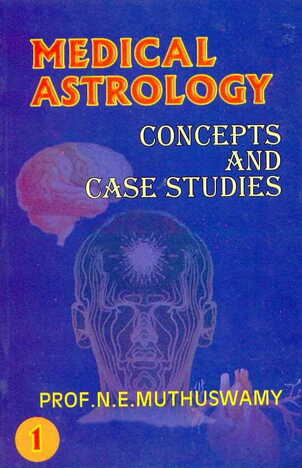 Medical Astrology: Concepts & Case Studies ( Vol 1 & 2) by Prof. N,E. Muthuswamy [CBH]