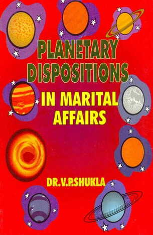 Planetary Dispositions In Marital Affairs by Dr.V.P. Shukla [CBH]