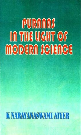 Puranas in the Light of Modern Sciene BY k narayanaswamy aiyer