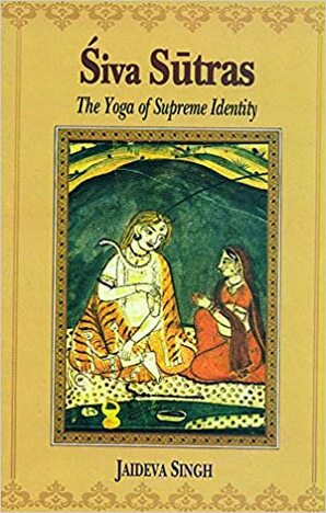 Siva Sutras: The Yoga Of Supreme Identity - Text Of The Sutras And The Commentary Vimarsini Of Ksemaraja