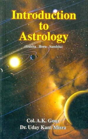 Introduction To Astrology (Ganita Hora Samhita) by A K Gour [AP]