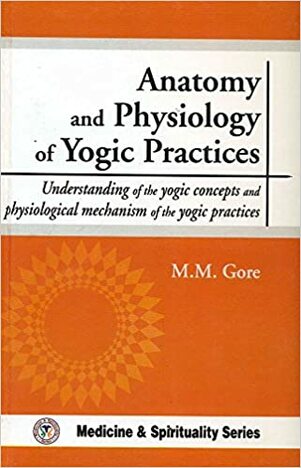 ANATOMY AND PHYSIOLOGY OF YOGIC PRACTICES