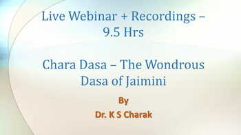 Webinar Recordings: Chara Dasha - The Wondrous Dasha of Jaimini by Dr K. S. Charak [SA]