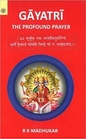 GAYATRI THE PROFOUND PRAYER