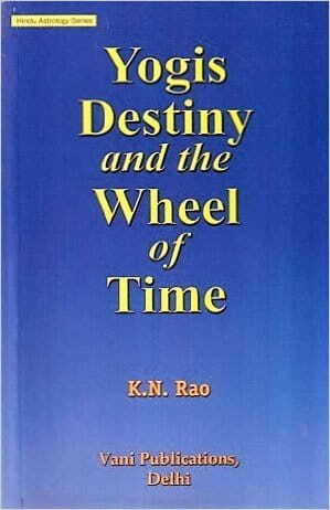 Yogis, Destiny and the Wheel of Time by K N Rao [VP]