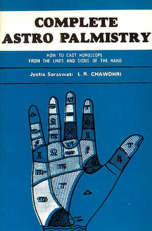 Complete Astro Palmistry: How to Cast Horoscope from the Lines and Signs of the Hand