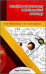 Principles of Astronomy & Mathematical Astrology by Dr. Sushil Agarwal & Dr. Manoj Kumar sagar publications astrology books