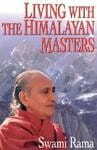 Living With The Himalayan Masters by Swami Rama [MiscP]